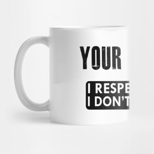 Data Analyst - Your opinion I respect it but I don't accept it Mug